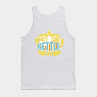 Put the kettle on Tank Top